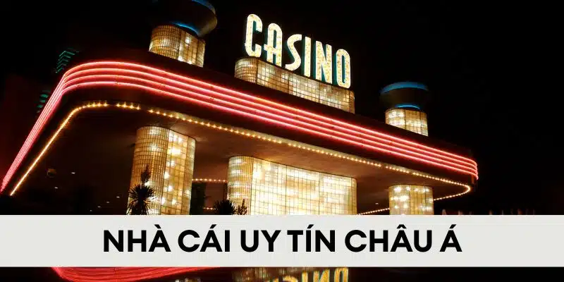 Nhà cái uy tín châu Á